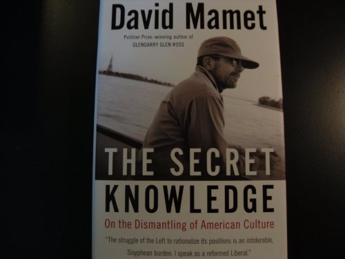 Imagen de archivo de The Secret Knowledge: On the Dismantling of American Culture a la venta por Dream Books Co.