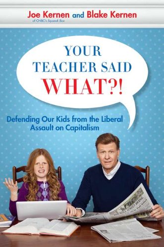 Beispielbild fr Your Teacher Said What?! Defending Our Kids from the Liberal Assault on Capitalism zum Verkauf von Wonder Book