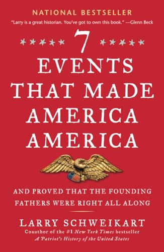 Stock image for Seven Events That Made America America: And Proved That the Founding Fathers Were Right All Along for sale by Powell's Bookstores Chicago, ABAA