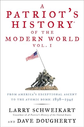 Beispielbild fr A Patriot's History? of the Modern World, Vol. I: From America's Exceptional Ascent to the Atomic Bomb: 1898-1945 zum Verkauf von SecondSale