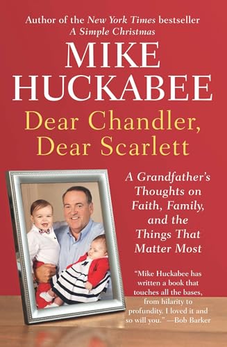 Stock image for Dear Chandler, Dear Scarlett: A Grandfather's Thoughts on Faith, Family, and the Things That Matter Most for sale by SecondSale