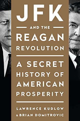 Imagen de archivo de JFK and the Reagan Revolution: A Secret History of American Prosperity a la venta por Gulf Coast Books