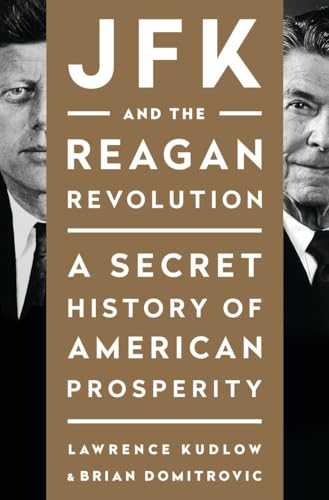 Stock image for JFK and the Reagan Revolution: A Secret History of American Prosperity for sale by SecondSale