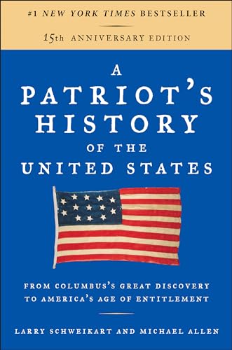 Imagen de archivo de A Patriots History of the United States: From Columbuss Great Discovery to Americas Age of Entitlement, Revised Edition a la venta por Goodwill Books