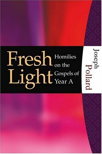 Stock image for Fresh Light: Homilies on the Gospels of Year A for sale by ThriftBooks-Dallas