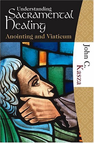 Beispielbild fr Understanding Sacramental Healing (Anointing and Viaticum) zum Verkauf von Goodwill