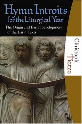 Imagen de archivo de Hymn Introits for the Liturgical Year: The Origin and Early Development of the Latin Texts a la venta por HPB Inc.