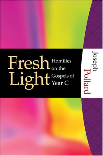 Imagen de archivo de Fresh Light: Homilies on the Gospels of Year C a la venta por SecondSale