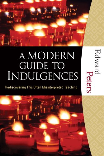 Beispielbild fr A Modern Guide to Indulgences: Rediscovering This Often-Misinterpreted Teaching zum Verkauf von BooksRun