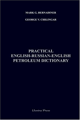 Practical English: Russia English Petroleum Dictionary (English and Russian Edition) (9781595262158) by Bernadiner, Mark; George V. Chilingar