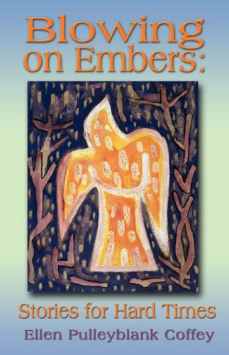 Beispielbild fr Blowing on Embers: Stories for Hard Times zum Verkauf von Books From California