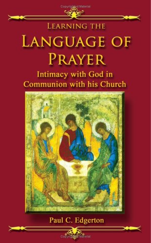 Stock image for Learning the Language of Prayer: Intimacy With God In Communion With His Church for sale by Phatpocket Limited