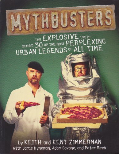 Imagen de archivo de MythBusters: The Explosive Truth Behind 30 of the Most Perplexing Urban Legends of All Time a la venta por Wonder Book