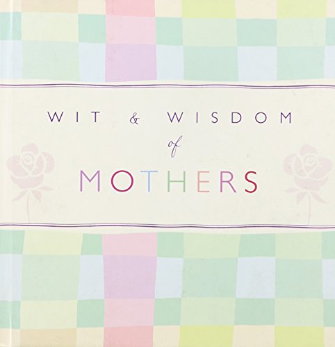 Stock image for Wit & Wisdom of Mothers for sale by SecondSale