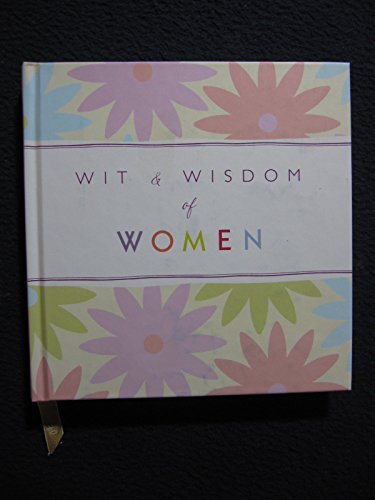 Beispielbild fr Wit and Wisdom of Women: Classic and Contemporary Quotes zum Verkauf von SecondSale
