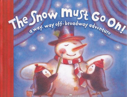 Stock image for The Snow Must Go On!: A Way, Way Off-Broadway Adventure for sale by SecondSale