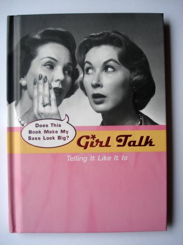 Beispielbild fr Girl Talk: Telling It Like It Is zum Verkauf von SecondSale