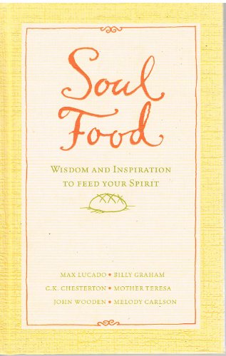 Beispielbild fr Soul Food : Wisdom and Inspiration to Feed Your Spirit zum Verkauf von Wonder Book