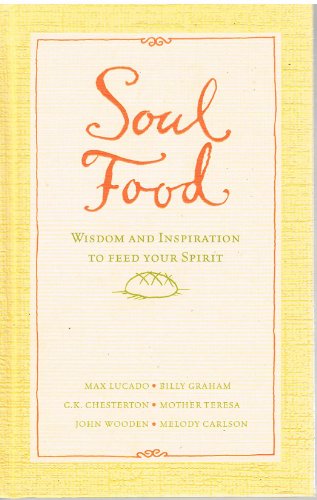 Imagen de archivo de Soul Food : Wisdom and Inspiration to Feed Your Spirit a la venta por Better World Books