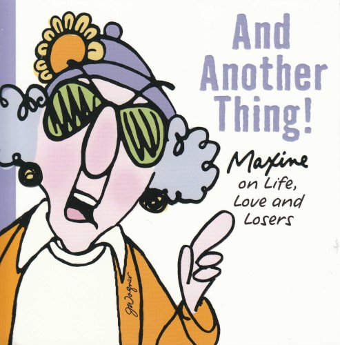 Beispielbild fr And Another Thing! "Maxine on Life", Love and Losers. zum Verkauf von Wonder Book