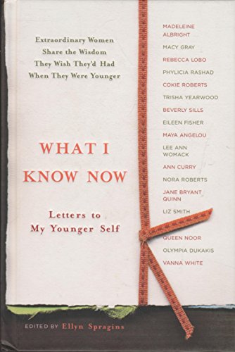 Stock image for What I Know Now: Letters to My Younger Self for sale by Once Upon A Time Books