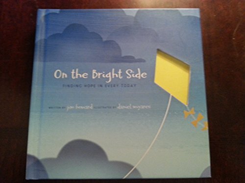 9781595302526: Bright Side : Finding Hope in Every Today Hardcover Jim Howard