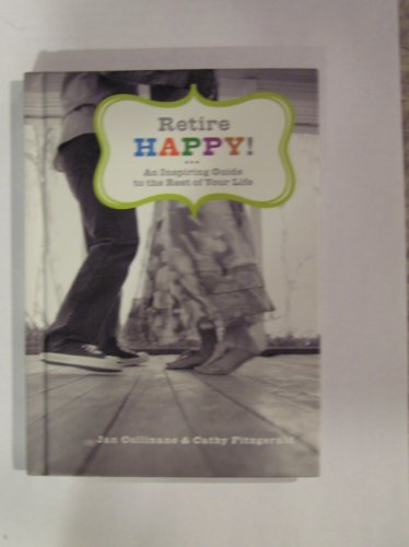 Stock image for Retire Happy! (An Inspiring Guide to the Rest of Your Life) for sale by ZBK Books
