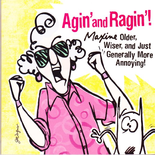 Agin' and Ragin': Maxine -- Older, Wiser, and Just Generally More Annoying! (Maxine)