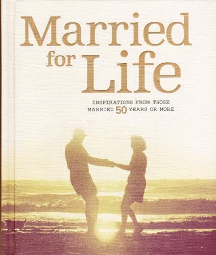 Beispielbild fr Married for Life: Inspirations from Those Married 50 Years or More zum Verkauf von SecondSale