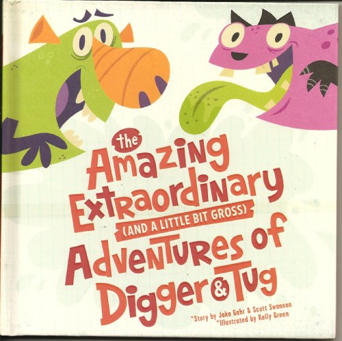 Imagen de archivo de The Amazing Extraordinary (and a little bit gross) Adventures of Digger & Tug a la venta por HPB Inc.