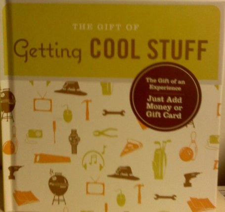 Beispielbild fr The Gift of Getting Cool Stuff (Just Add Money or Gift Card) zum Verkauf von Wonder Book