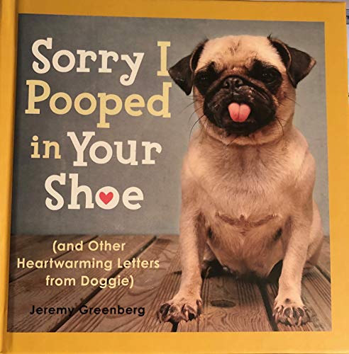 9781595306296: Sorry I Pooped in Your Shoe (and Other Heartwarming Letters from Doggie)