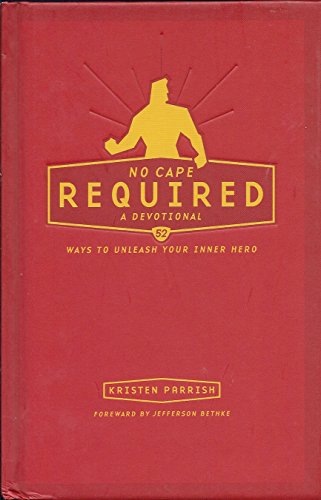 9781595307323: No Cape Required : 52 Ways to Unleash Your Inner Hero: a Devotional