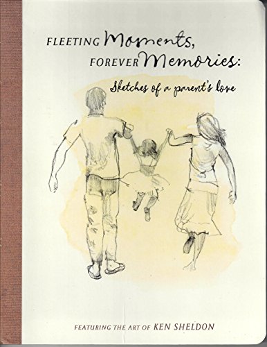 Imagen de archivo de Fleeting Moments, Forever Memories : Sketches of a Parent's Love a la venta por Better World Books