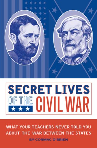 Beispielbild fr Secret Lives of the Civil War: What Your Teachers Never Told You About the War Between the States zum Verkauf von Sessions Book Sales