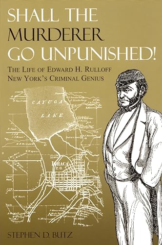 Stock image for Shall The Murderer Go Unpunished!: The Life of Edward H. Rulloff New Yorks Criminal Genius for sale by Michael Lyons