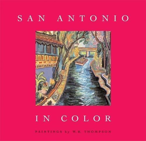 Stock image for SAN ANTONIO IN COLOR Paintings by W. B. Thompson for sale by Riverow Bookshop