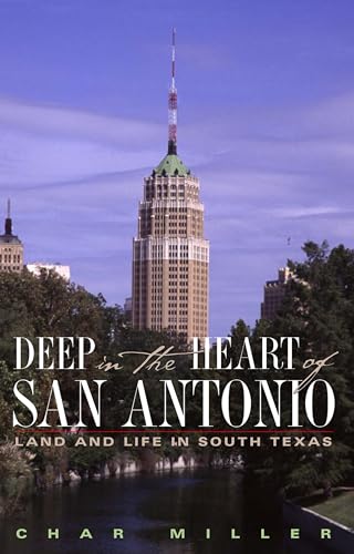 Beispielbild fr Deep in the Heart of San Antonio: Land and Life in South Texas zum Verkauf von A Good Read, LLC