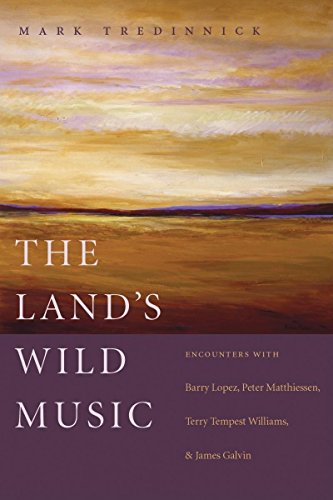 Beispielbild fr The Land's Wild Music: Encounters with Barry Lopez, Peter Matthiessen, Terry Tempest William, and James Galvin zum Verkauf von Midtown Scholar Bookstore