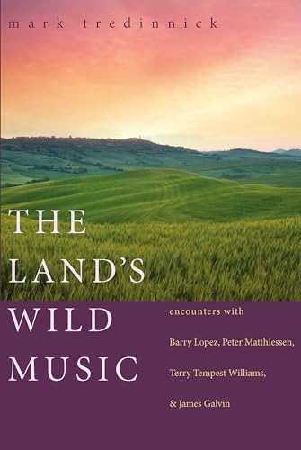 Beispielbild fr The Land's Wild Music: Encounters with Barry Lopez, Peter Matthiessen, Terry Tempest Williams, and James Galvin zum Verkauf von Smith Family Bookstore Downtown