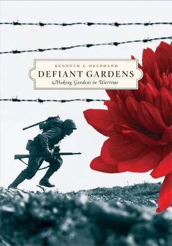 Beispielbild fr Defiant Gardens: Making Gardens in Wartime zum Verkauf von Bookmonger.Ltd