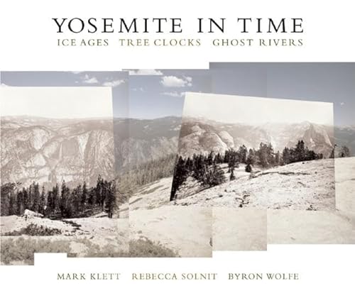 Beispielbild fr Yosemite in Time: Ice Ages, Tree Clocks, Ghost Rivers zum Verkauf von Vashon Island Books