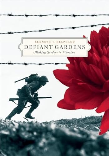 Stock image for Defiant Gardens: Making Gardens in Wartime for sale by SecondSale