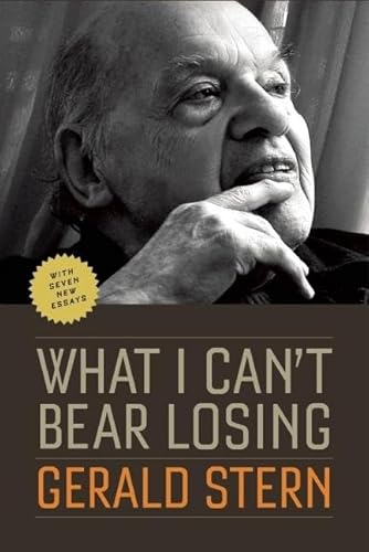 Imagen de archivo de What I Can't Bear Losing: Essays by Gerald Stern a la venta por Wonder Book