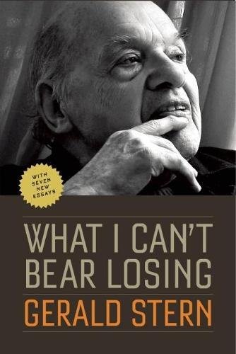Stock image for What I Can't Bear Losing: Essays by Gerald Stern for sale by Wonder Book