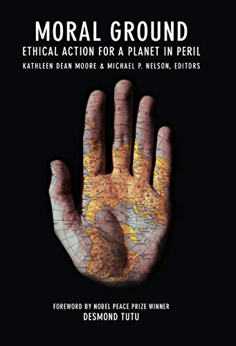 9781595340665: Moral Ground: Ethical Action for a Planet in Peril