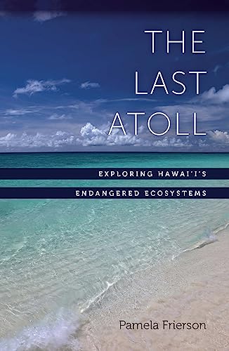 9781595341303: The Last Atoll: Exploring Hawai'i's Endangered Ecosystems