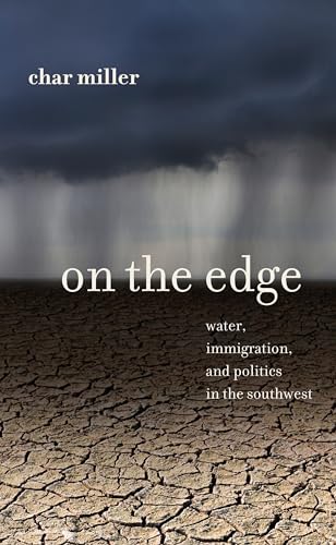 Stock image for On the Edge: Water, Immigration, and Politics in the Southwest for sale by Book Outpost