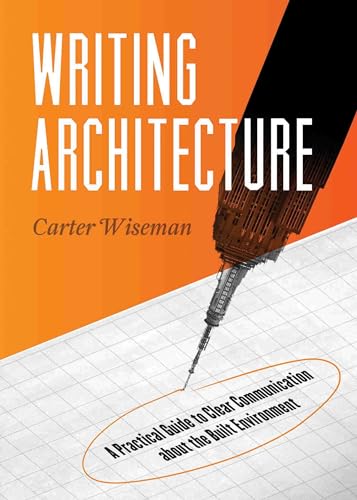 Stock image for Writing Architecture A Practical Guide to Clear Communication about the Built Environment for sale by PBShop.store US