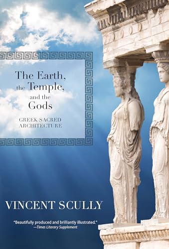 9781595341761: The Earth, the Temple, and the Gods: Greek Sacred Architecture